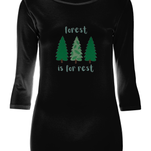 An image of a ladies 3/4 sleeve stretch t-shirt with a Forest is For Rest design in black